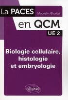 Couverture du livre « Biologie cellulaire, histologie et embryologie ; UE 2 ; QCM » de Mounaim Ghorbal aux éditions Ellipses