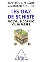 Couverture du livre « Les gaz de schiste ; nouvel eldorado ? » de Jean-Louis Fellous et Catherine Gautier aux éditions Odile Jacob