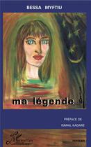 Couverture du livre « Ma légende » de Bessa Myftiu aux éditions L'harmattan