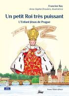 Couverture du livre « Un petit roi tres puissant - petits patres - l enfant jesus de prague » de Bay/Droulers aux éditions Tequi