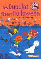 Couverture du livre « La famille Dubulot ; les Dubulot fêtent Halloween » de Didier Dufresne et Peter Allen aux éditions Mango