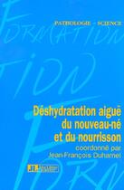 Couverture du livre « Deshydratation aigue du nouveau-ne et du nourrisson » de Duhamel Jf aux éditions John Libbey