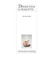 Couverture du livre « Désolé pour la moquette... » de Bertrand Blier aux éditions Actes Sud-papiers