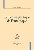 Couverture du livre « La pensée politique de l'anti-utopie » de Anna Saignes aux éditions Honore Champion