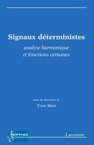 Couverture du livre « Signaux déterministes ; analyse harmonique et fonctions certaines » de Yvon Mori aux éditions Hermes Science Publications