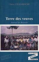 Couverture du livre « Terre des veuves ; journal du Rwanda » de Claire Chavaroche aux éditions L'harmattan