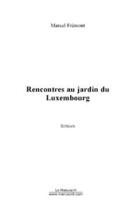 Couverture du livre « Rencontres au jardin du luxembourg » de Marcel Fremont aux éditions Editions Le Manuscrit