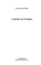 Couverture du livre « Lumiere de l'ombre » de Guylaine Loffler aux éditions Editions Le Manuscrit