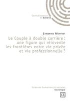 Couverture du livre « Le couple à double carrière : une figure qui reinvente les frontières entre vie privée et vie professionnelle ? » de Sandrine Meyfret aux éditions Connaissances & Savoirs