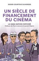 Couverture du livre « Un siècle de financement du cinéma : de Coficiné à Natixis-Coficiné » de Didier Duverger aux éditions Cherche Midi