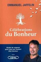 Couverture du livre « Célébrations du bonheur » de Emmanuel Jaffelin aux éditions Michel Lafon