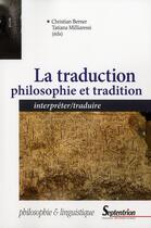 Couverture du livre « La traduction ; philosophie et tradition » de Christian Berner et Tatiana Milliaressi aux éditions Pu Du Septentrion