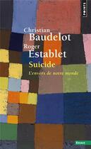 Couverture du livre « Suicide ; l'envers de notre monde » de Roger Establet et Christian Baudelot aux éditions Points