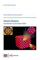 Couverture du livre « Atomic clusters - introduction to the nano world » de Broyer/Melinon aux éditions Edp Sciences