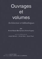 Couverture du livre « Ouvrages et volumes ; architecture et bibliothèques » de Bertrand Anne-Marie et Anne Kupiec aux éditions Electre