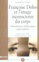 Couverture du livre « Francoise dolto et l'image inconsciente du corps - fondements et deplacement vers la pulsion » de Arzel Nadal/Villerbu aux éditions De Boeck Superieur