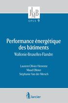 Couverture du livre « Performance énergétique des bâtiments ; Wallonie-Bruxelles-Flandre » de  aux éditions Larcier