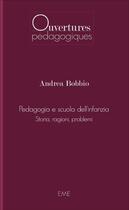 Couverture du livre « Pedagogia e scuola dell'infanza storia ragioni problemi » de Andrea Bobbio aux éditions Eme Editions