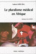 Couverture du livre « Le pluralisme medical en afrique - hommage a eric de rosny » de Lado Ludovic aux éditions Karthala