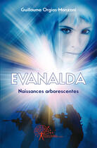 Couverture du livre « Evanalda ; naissances arborescentes » de Orgias-Manzoni G. aux éditions Edilivre