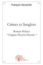 Couverture du livre « Crimes et sanglots » de Francois Vercoville aux éditions Edilivre