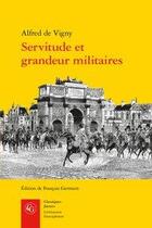 Couverture du livre « Servitude et grandeur militaires » de Alfred De Vigny aux éditions Classiques Garnier