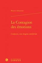 Couverture du livre « La contagions des émotions » de Beatrice Delaurenti aux éditions Classiques Garnier