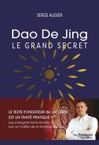 Couverture du livre « Dao de jing le grand secret » de Serge Augier aux éditions Guy Trédaniel