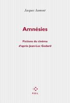 Couverture du livre « Amnésies ; fictions du cinéma d'après Jean-Luc Godard » de Jacques Aumont aux éditions P.o.l