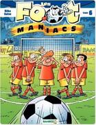 Couverture du livre « Les Foot Maniacs Tome 6 » de Olivier Saive et Beka aux éditions Bamboo