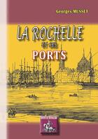 Couverture du livre « La Rochelle et ses ports » de Georges Musset aux éditions Editions Des Regionalismes