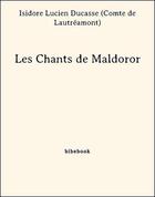 Couverture du livre « Les Chants de Maldoror » de Lautreamont aux éditions Bibebook