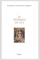 Couverture du livre « 36 poèmes en sus » de Beatrice Bliznakov-Perrot aux éditions Slatkine