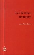 Couverture du livre « Les ténèbres intérieures » de Jean-Marc Rosier aux éditions Apogee