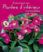 Couverture du livre « Bien choisir ses plantes d'intérieur increvables » de Gerard Sasias aux éditions Artemis