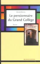 Couverture du livre « Le pensionnaire du grand college - roman » de Michel Redon aux éditions Ibis Rouge Editions