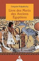Couverture du livre « Le livre des morts des anciens Egyptiens » de Gregoire Kolpaktchy aux éditions Dervy