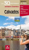 Couverture du livre « Calvados, les 30 plus beaux sentiers » de Herve Milon aux éditions Chamina