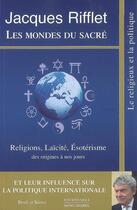 Couverture du livre « Les mondes du sacré ; religions, laïcité, ésotérisme ; des origines à nos jours » de Jacques Rifflet aux éditions Parole Et Silence