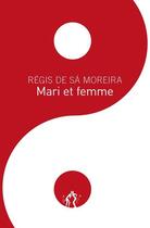 Couverture du livre « Mari et femme » de Regis De Sa Moreira aux éditions Au Diable Vauvert