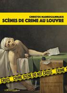 Couverture du livre « Scènes de crime au Louvre » de Christos Markogiannakis aux éditions Le Passage