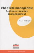 Couverture du livre « L'habileté managériale ; réalisme et courage en management » de Vincent Cristallini aux éditions Editions Ems