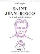 Couverture du livre « Saint Jean Bosco, Le Grand Ami Des Jeunes » de Moreau aux éditions Tequi