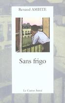 Couverture du livre « Sans frigo » de Renaud Ambite aux éditions Castor Astral