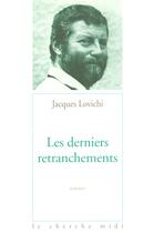 Couverture du livre « Les derniers retranchements poèmes, 1965-1995 » de Jacques Lovichi aux éditions Cherche Midi