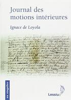 Couverture du livre « Journal des motions intérieures » de Ignace De Loyol aux éditions Lessius