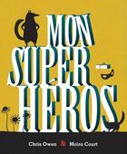 Couverture du livre « Mon super-héros » de Chris Owen et Moira Court aux éditions Circonflexe