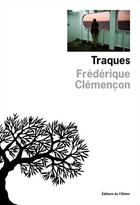 Couverture du livre « Traques » de Frederique Clemencon aux éditions Editions De L'olivier