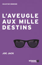 Couverture du livre « L'aveugle aux mille destins » de Joe Jack aux éditions Memoire D'encrier