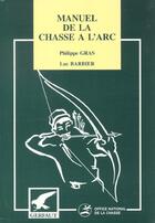 Couverture du livre « Manuel de chasse a l'arc » de Gras et Barbier aux éditions Gerfaut